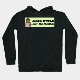 Jesus would let me merge, Funny Car Bumper Hoodie